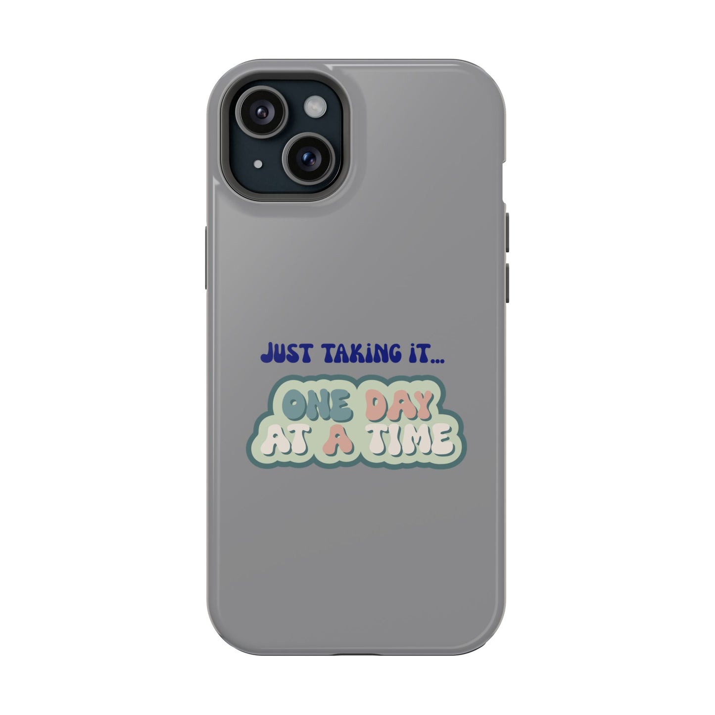 Just Taking It One Day at a Time Phone Case - Inspirational Impact-Resistant Cover, Motivational Gift, Unique Phone Accessory, [...]