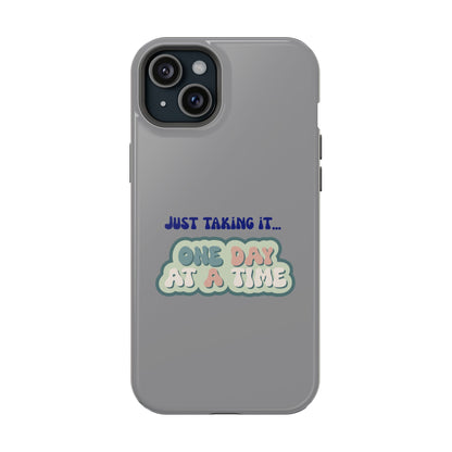 Just Taking It One Day at a Time Phone Case - Inspirational Impact-Resistant Cover, Motivational Gift, Unique Phone Accessory, [...]