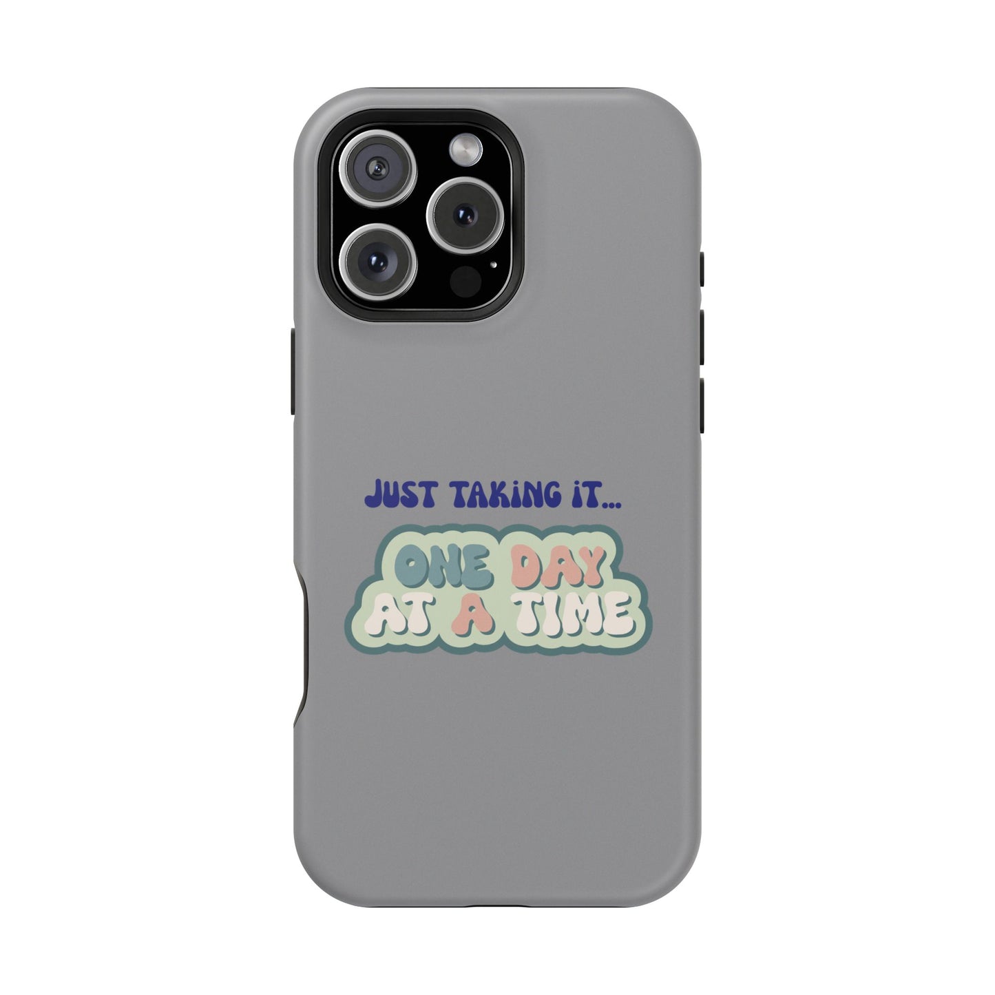 Just Taking It One Day at a Time Phone Case - Inspirational Impact-Resistant Cover, Motivational Gift, Unique Phone Accessory, [...]
