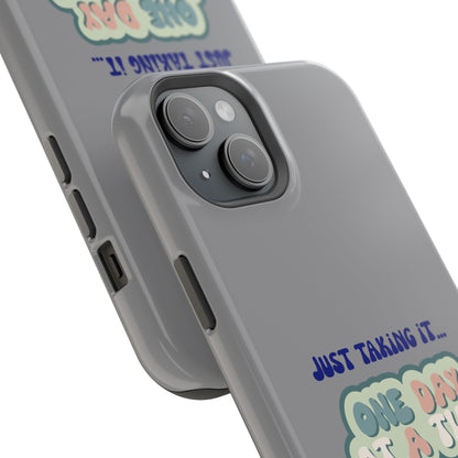 Just Taking It One Day at a Time Phone Case - Inspirational Impact-Resistant Cover, Motivational Gift, Unique Phone Accessory, [...]