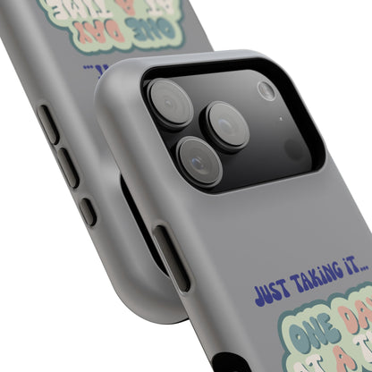 Just Taking It One Day at a Time Phone Case - Inspirational Impact-Resistant Cover, Motivational Gift, Unique Phone Accessory, [...]