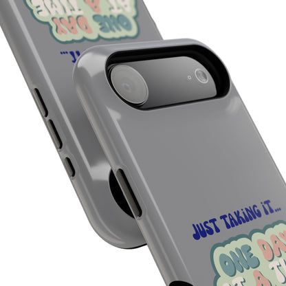 Just Taking It One Day at a Time Phone Case - Inspirational Impact-Resistant Cover, Motivational Gift, Unique Phone Accessory, [...]