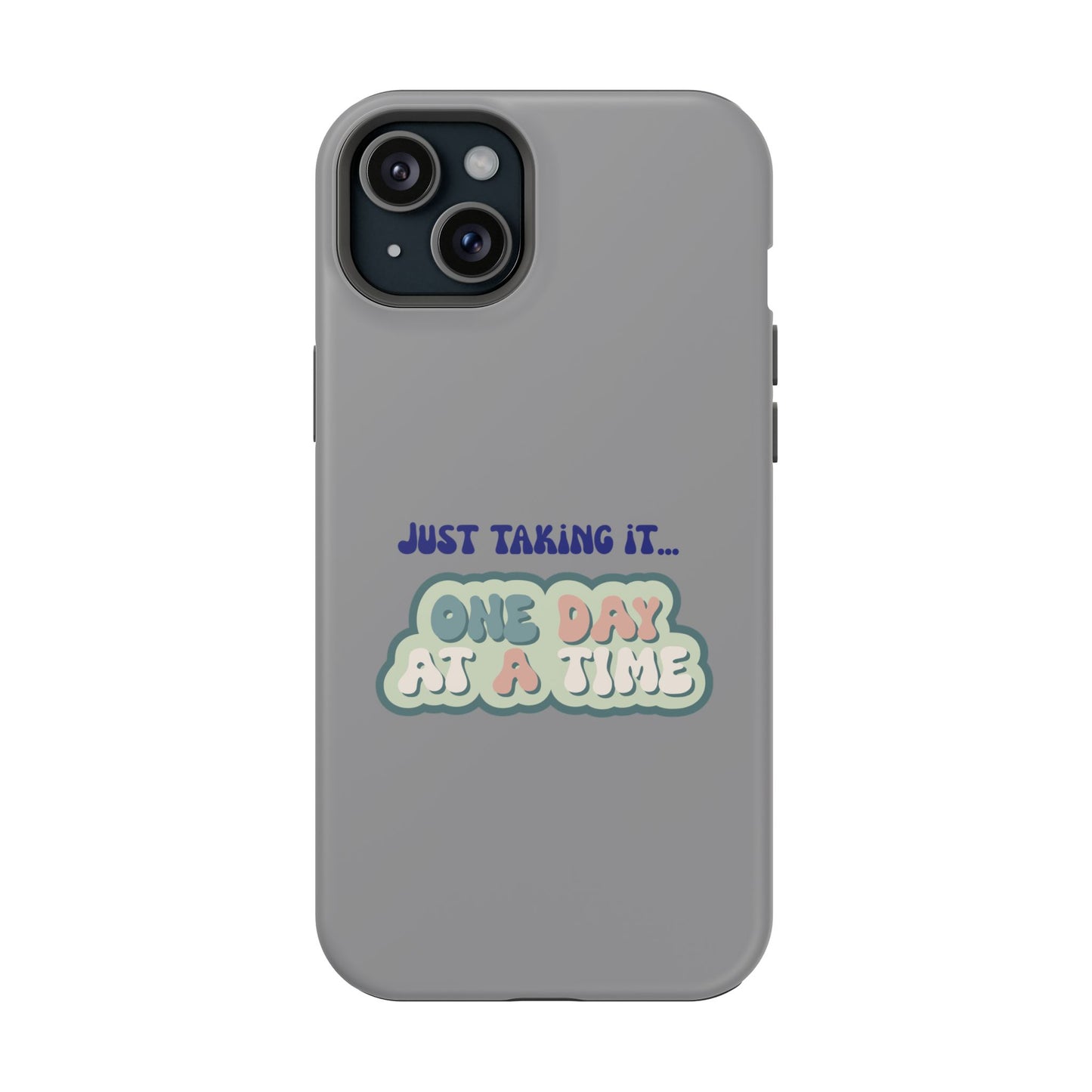 Just Taking It One Day at a Time Phone Case - Inspirational Impact-Resistant Cover, Motivational Gift, Unique Phone Accessory, [...]
