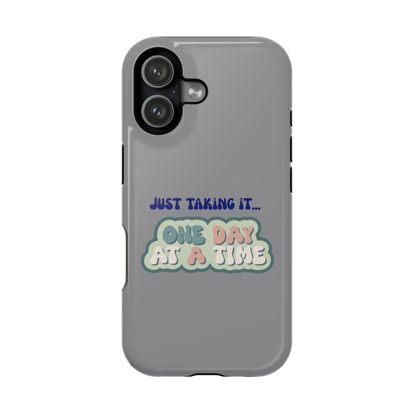 Just Taking It One Day at a Time Phone Case - Inspirational Impact-Resistant Cover, Motivational Gift, Unique Phone Accessory, [...]