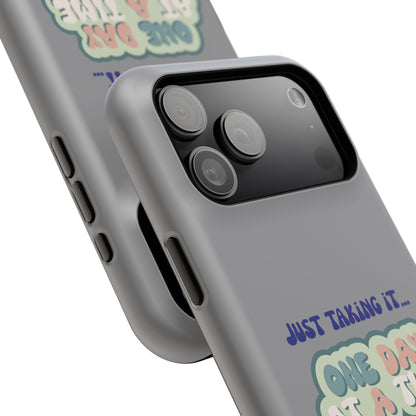 Just Taking It One Day at a Time Phone Case - Inspirational Impact-Resistant Cover, Motivational Gift, Unique Phone Accessory, [...]