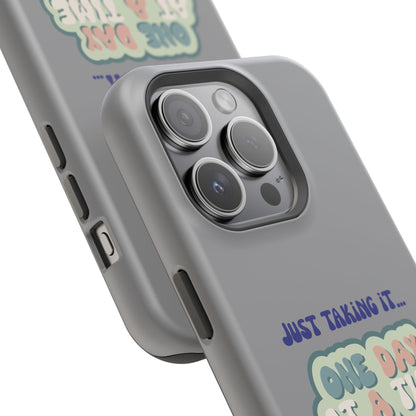 Just Taking It One Day at a Time Phone Case - Inspirational Impact-Resistant Cover, Motivational Gift, Unique Phone Accessory, [...]