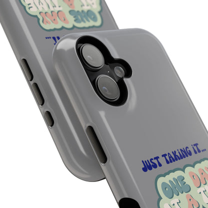 Just Taking It One Day at a Time Phone Case - Inspirational Impact-Resistant Cover, Motivational Gift, Unique Phone Accessory, [...]