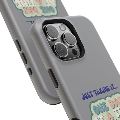 Just Taking It One Day at a Time Phone Case - Inspirational Impact-Resistant Cover, Motivational Gift, Unique Phone Accessory, [...]