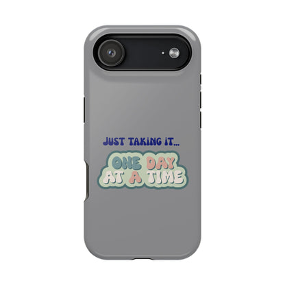 Just Taking It One Day at a Time Phone Case - Inspirational Impact-Resistant Cover, Motivational Gift, Unique Phone Accessory, [...]